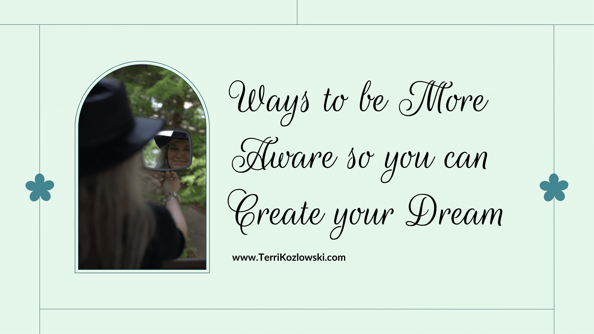 Ways To Be More Aware So  You Can Create Your Dreams