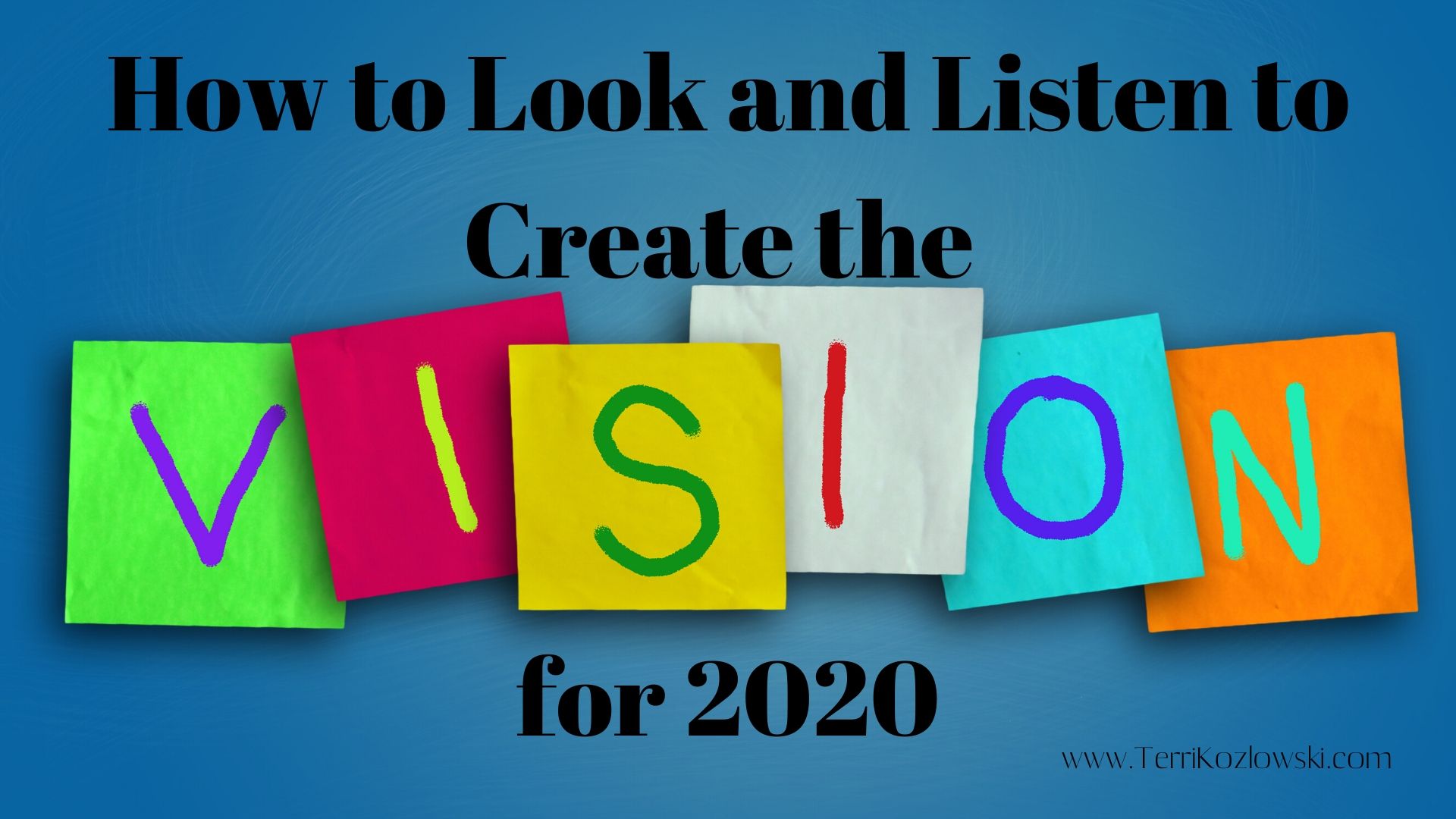 How to Look and Listen to Create the Vision for 2020