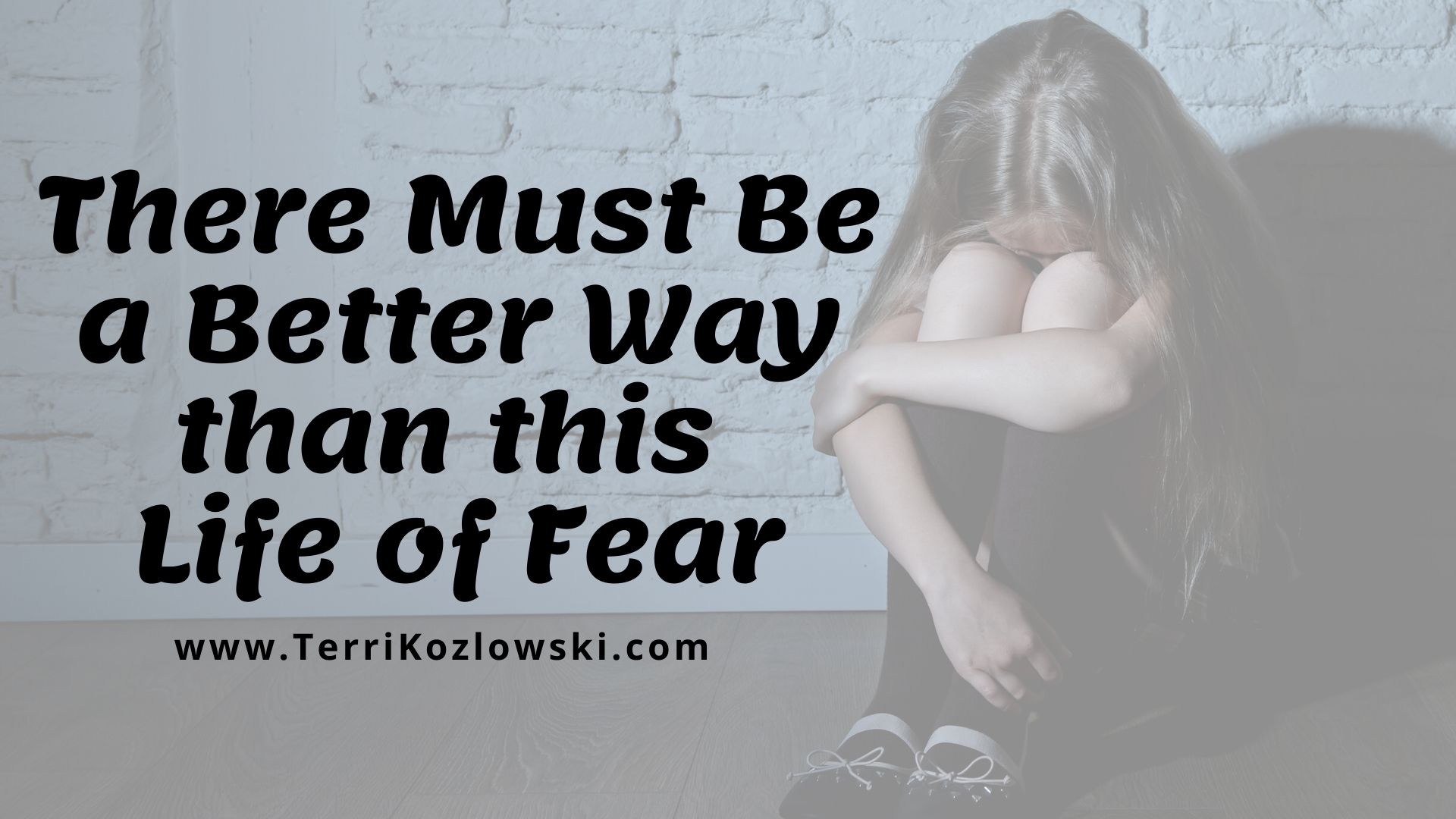 Overcoming a life of fear