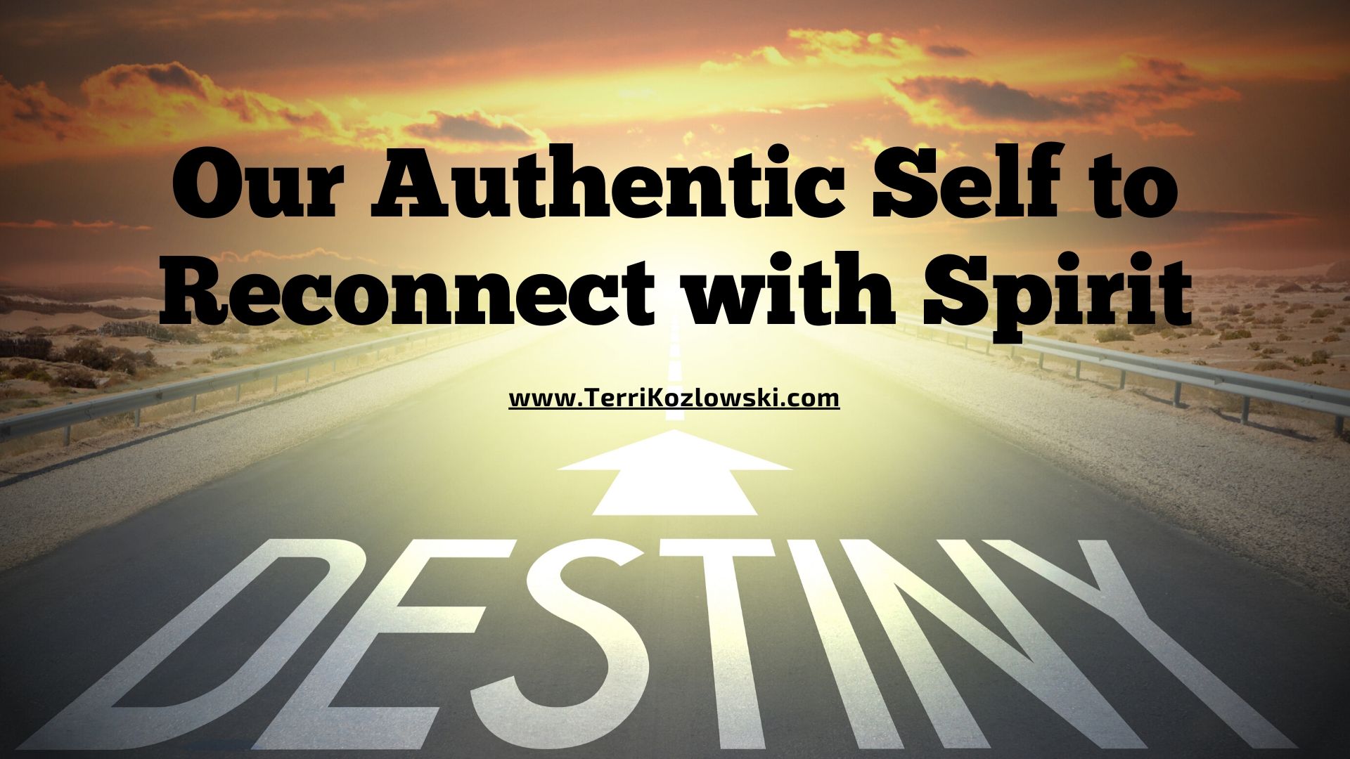 Destiny is for the Authentic Self to Reconnect with Spirit