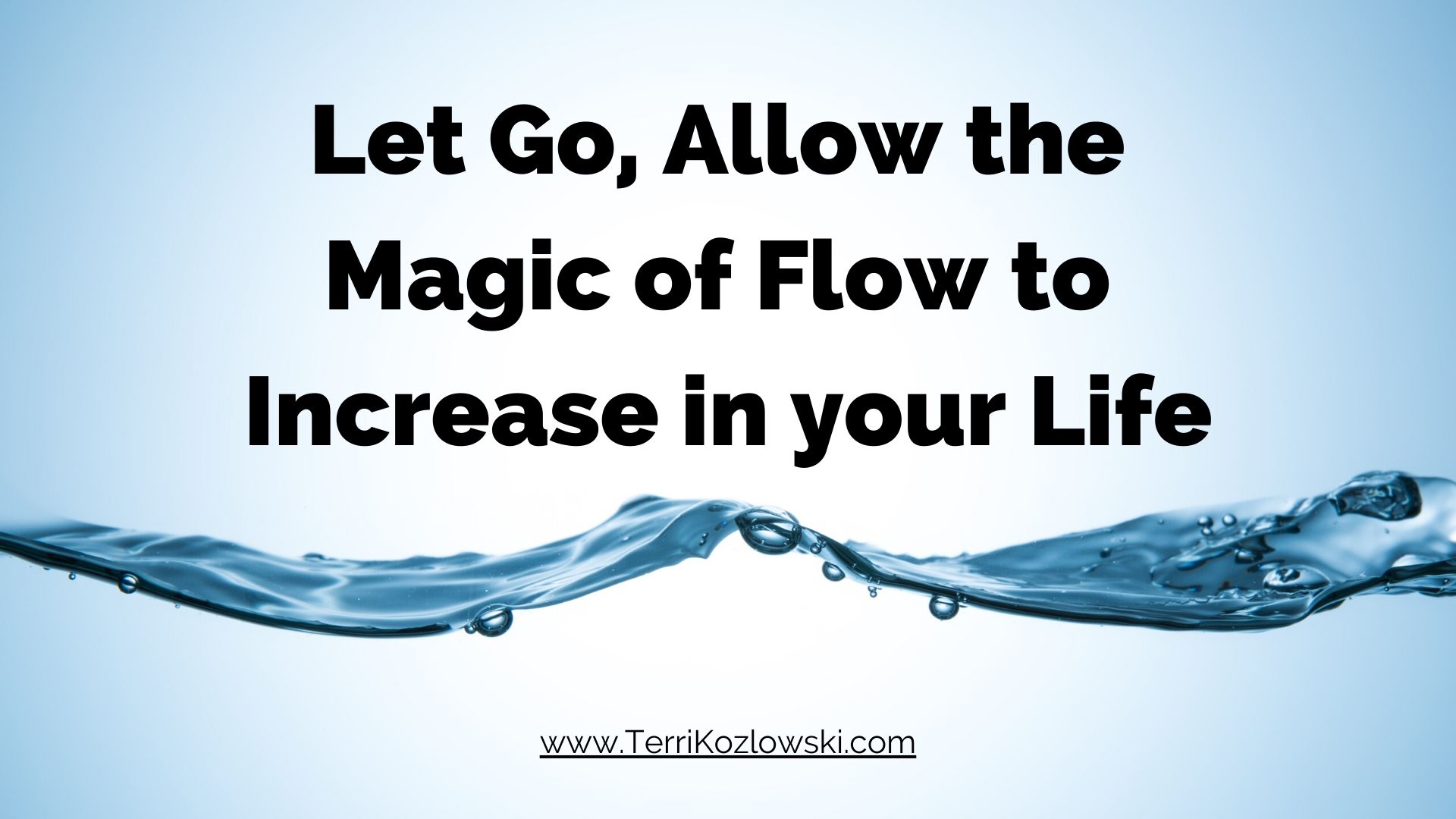 Let Go, Allow the Magic of Flow to Increase in your Life