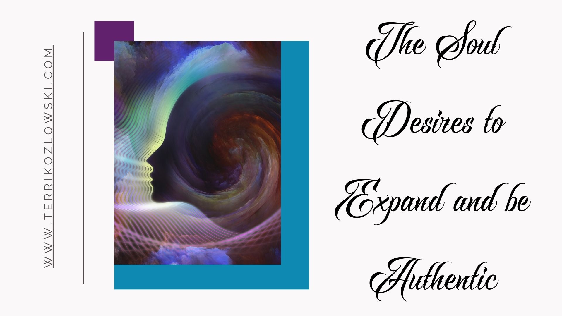 The Soul Desires to Expand and be Authentic