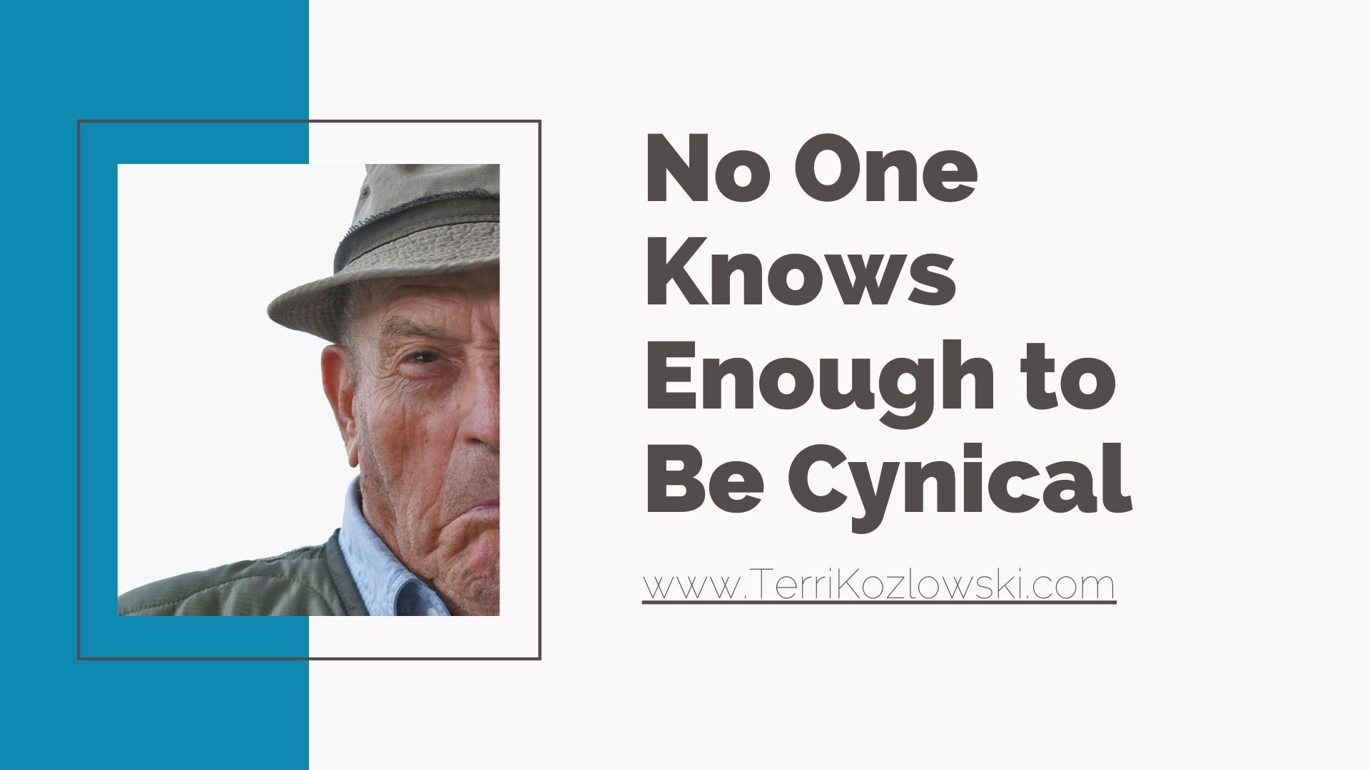 No On Knows Enough to Be Cynical