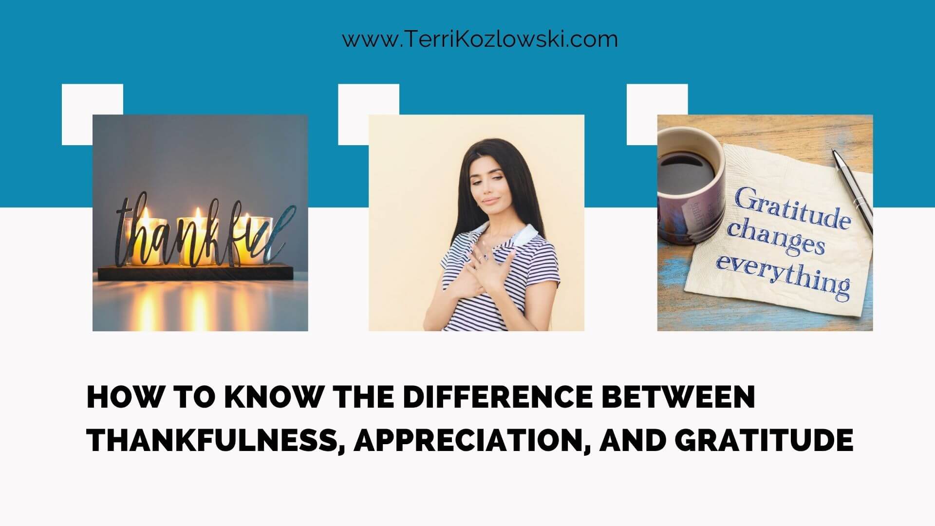 How to Know the Difference Between Thankfulness, Appreciation, and Gratitude