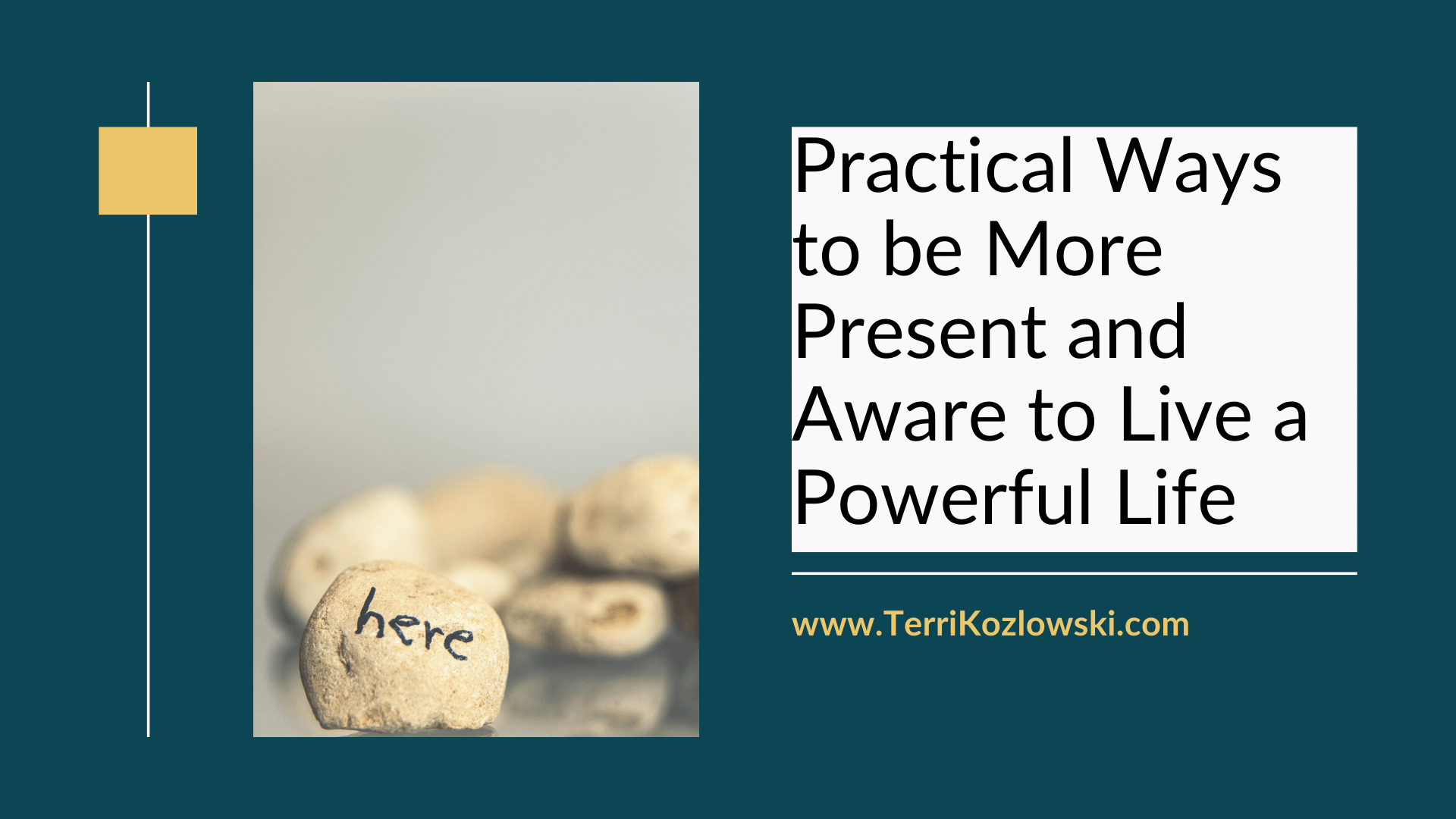 Practical Ways To Be More Present & Aware To Live A Powerful Life