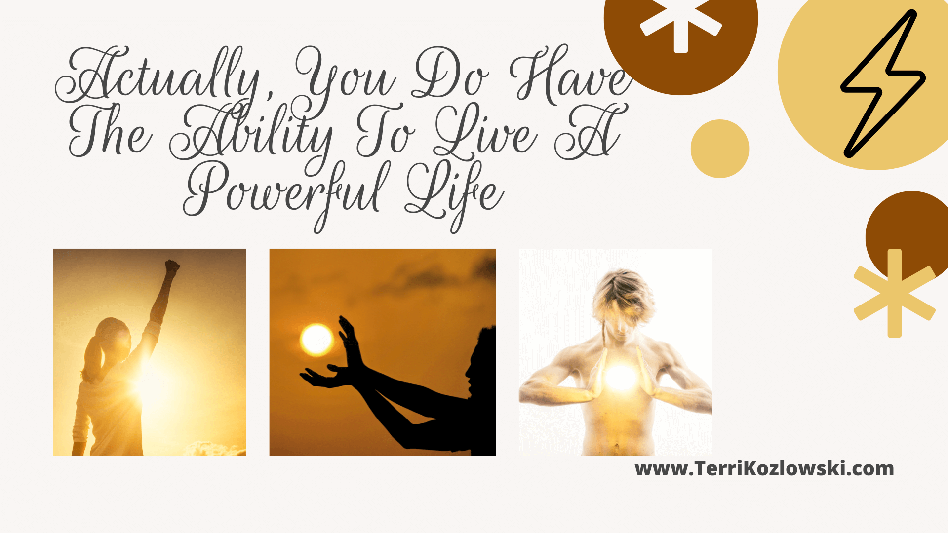 Actually You Do Have The Ability To Live A Powerful Life
