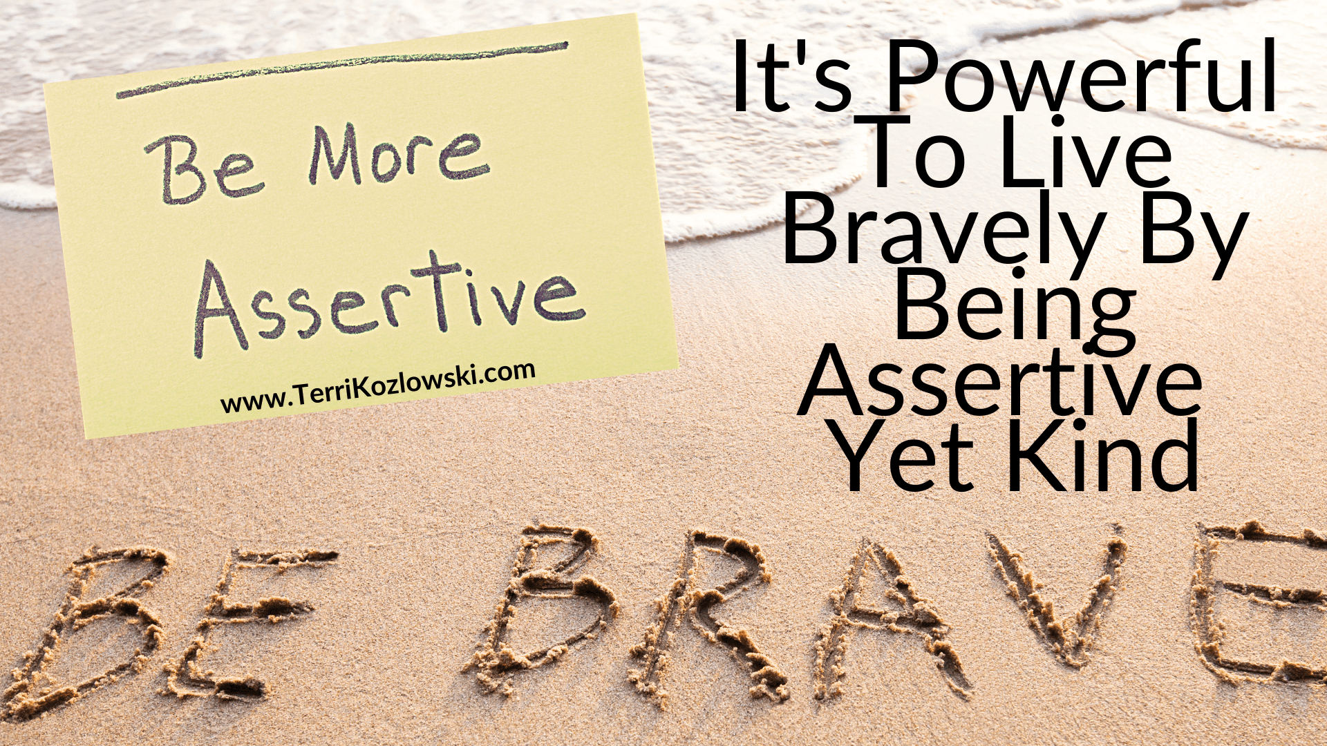 It's Powerful To Life Bravely By Being Assertive Yet Kind