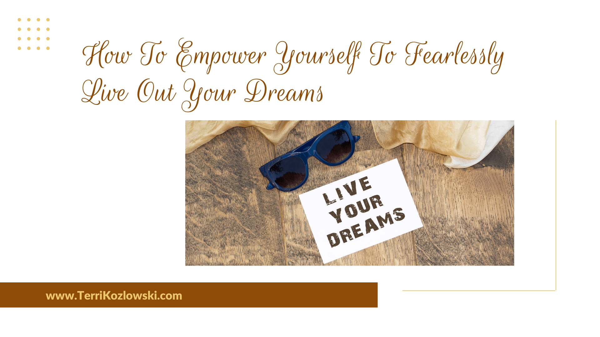 How To Empower Yourself To Fearlessly Live Out Your Dreams