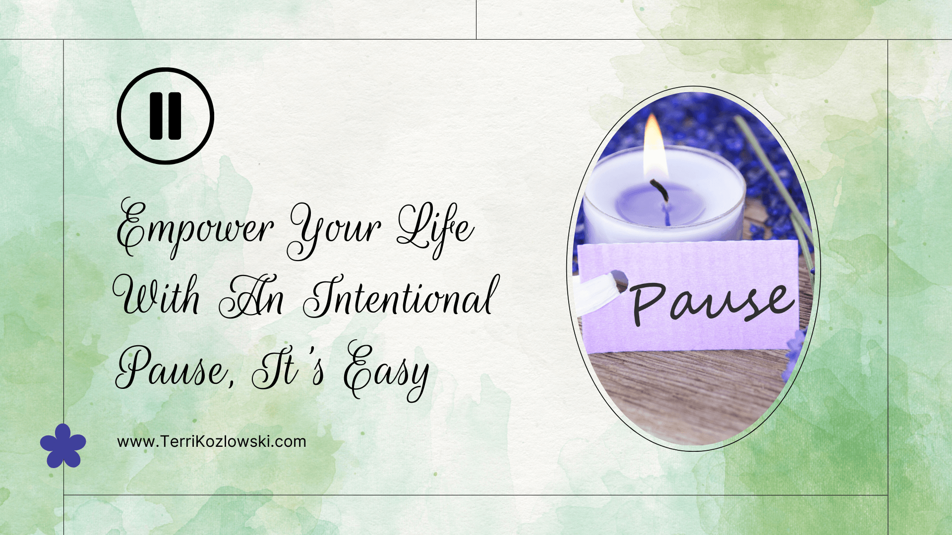 Empower Your Life With An Intentional Pause, It's Easy