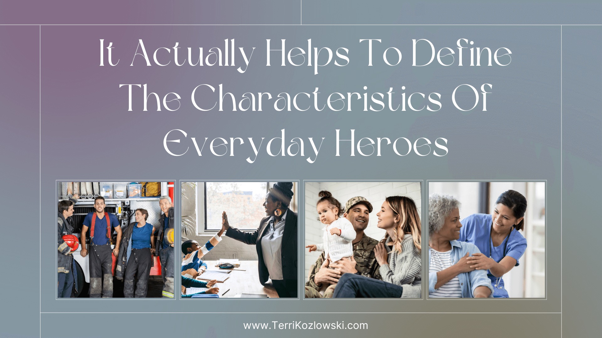 It Actually Helps To Define The Characteristics Of Everyday Heroes