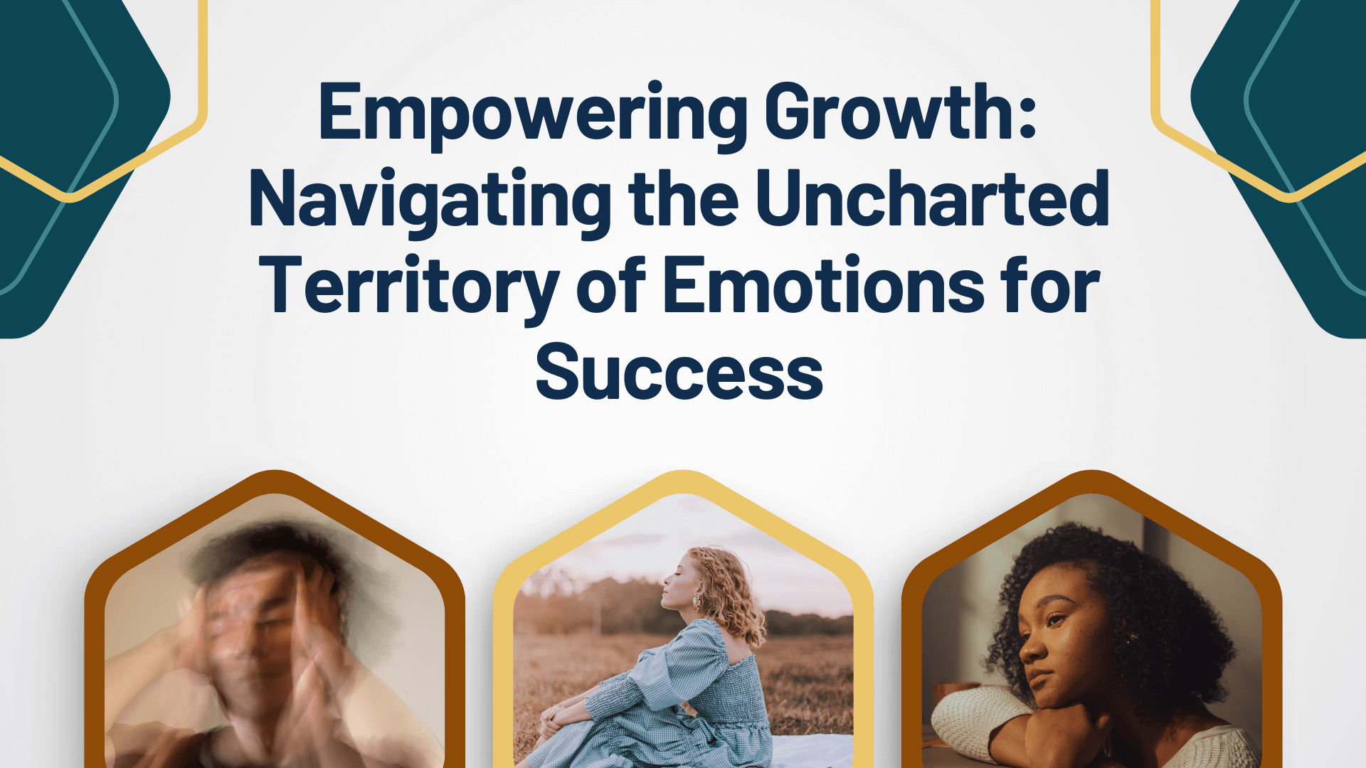 Empowering Growth: Navigating the Uncharted Territory of Emotions for Success