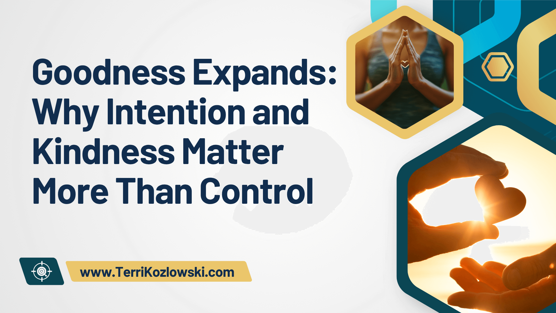 Goodness Expands: Why Intention and Kindness Matter More Than Control ...